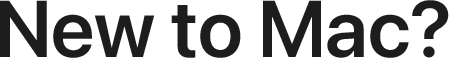 New to Mac?
